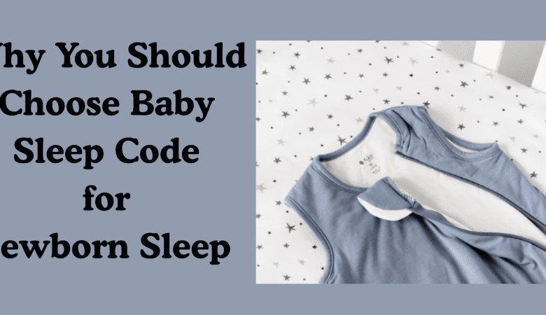 baby-sleep-code-reviews:-why-you-should-choose-them-for-newborn-sleep 